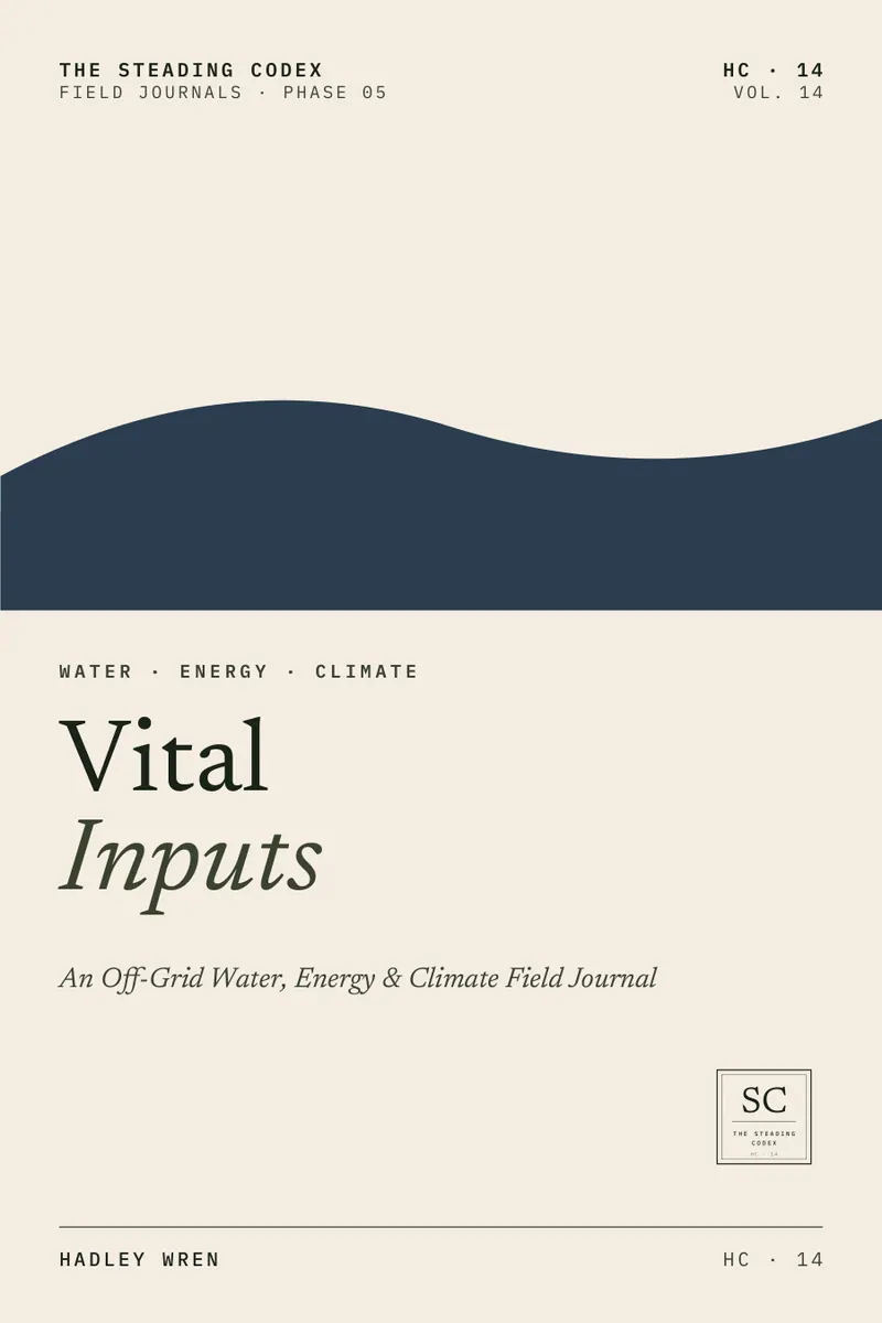 Vital Inputs — An Off-Grid Water, Energy & Climate Field Journal. Front cover, The Steading Codex HC-14.